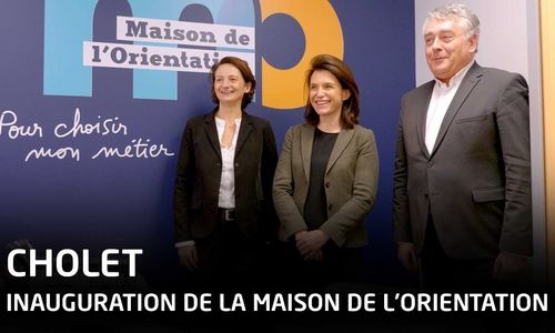 INAUGURATION DE LA MAISON DE L'ORIENTATION DE CHOLET