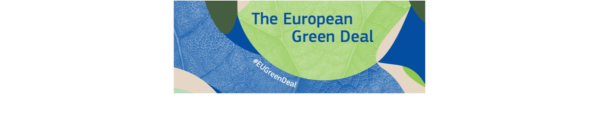 Bannière. Texte : The European Green Deal #EuGreenDeal