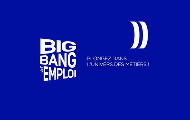 Big bang de l'emploi. Plongez dans l'univers des métiers !