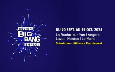 Région Big Bang emploi. Du 20 septembre au 19 octobre 2024. La Roche-sur-Yon, Angers, Laval, Nantes, Le Mans. Orientation - Métiers - Recrutement