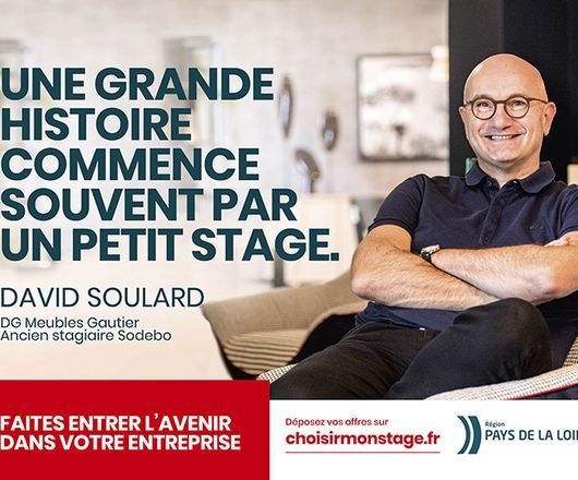 Une grande histoire commence souvent par un petit stage. David Soulard, DG Meubles Gautier, ancien stagiaire Sodebo. Faites entrer l'avenir dans votre entreprise. Déposez vos offres sur choisirmonstage.fr. Région Pays de la Loire. 