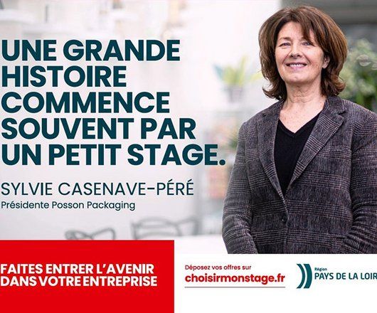 Une grande histoire commence souvent par un petit stage. Sylvie Casenave-Péré, Présidente Posson Packaging. Faites entrer l'avenir dans votre entreprise. Déposez vos offres sur choisirmonstage.fr Région Pays de la Loire