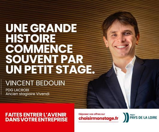 Une grande histoire commence souvent par un petit stage. Vincent Bedouin, PDF Lacroix, ancien stagiaire Vivendi. Faites entrer l'avenir dans votre entreprise. Déposez vos offres sur choisirmonstage.fr Région Pays de la Loire