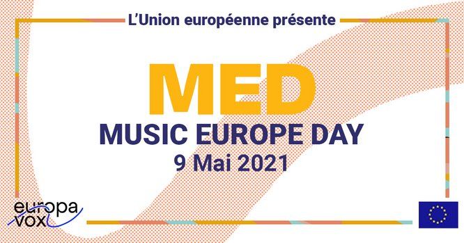 Encadré avec le texte : l'Union européenne présente MED Music Europe Day 9 Mai 2021. A gauche en bas de l'encadré, le logo de Europa Vox. A droite de l'encadré, le logo de l'Union européenne (drapeau bleu avec les étoiles jaunes)
