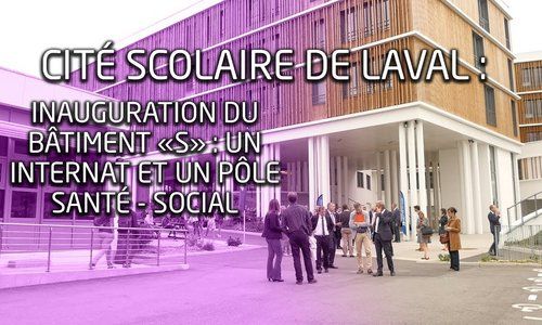 Cité scolaire de Laval : le bâtiment "S" a été inauguré
