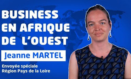 Exporter en Afrique - Les conseils de Jeanne Martel, envoyée spéciale de la Région Pays de la Loire