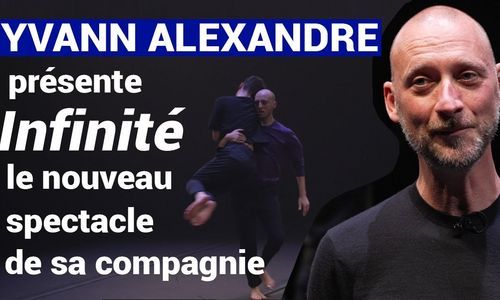 Infinité - le nouveau spectacle de la compagnie Yvann Alexandre