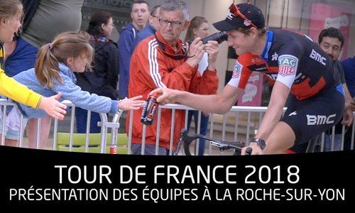 TDF 2018 : présentation des équipes à La Roche-sur-Yon