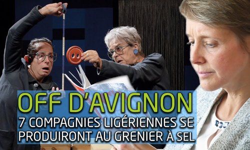 Off d'Avignon : sept compagnies ligériennes au Grenier à Sel