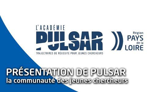 PULSAR - L' Académie des jeunes chercheurs en Pays de la Loire