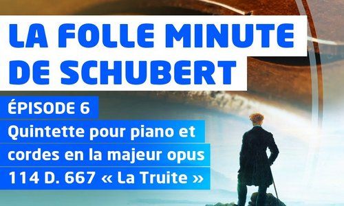 La Folle Minute de Schubert – épisode 6