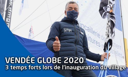 Vendée Globe 2020 : 3 temps forts lors de l'inauguration du village