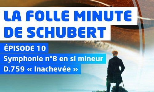 La Folle Minute de Schubert – épisode 10